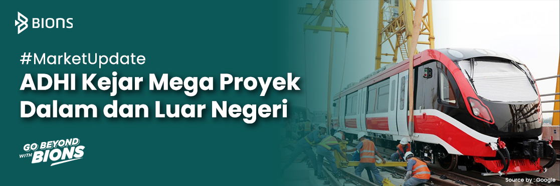ADHI Kejar Mega Proyek Dalam dan Luar Negeri