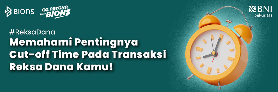 Memahami Pentingnya Cut-Off Time Pada Transaksi Reksa Dana Kamu!