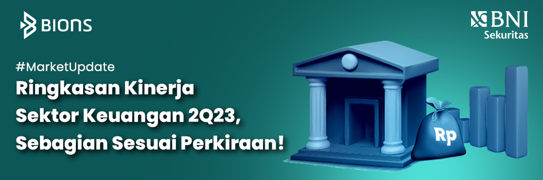 Ringkasan Kinerja Sektor Keuangan 2Q23, Sebagian Besar Sesuai Perkiraan!
