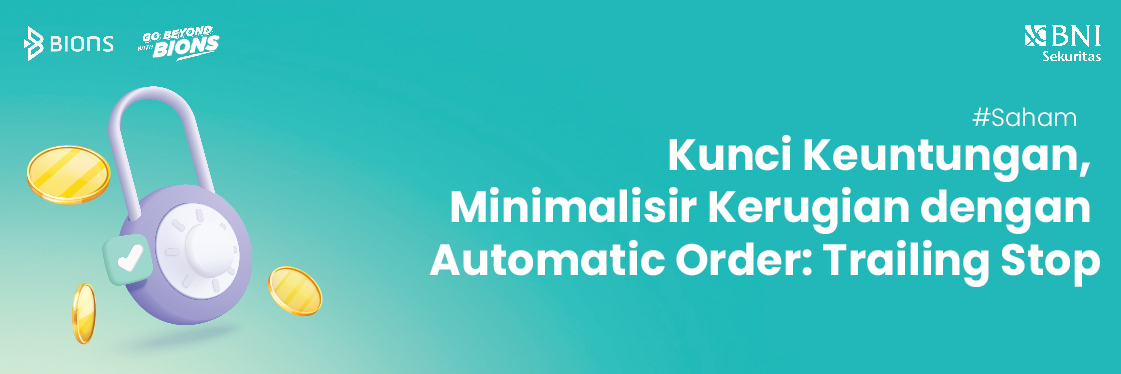 Kunci Keuntungan, Minimalisir Kerugian dengan Automatic Order: Trailing Stop