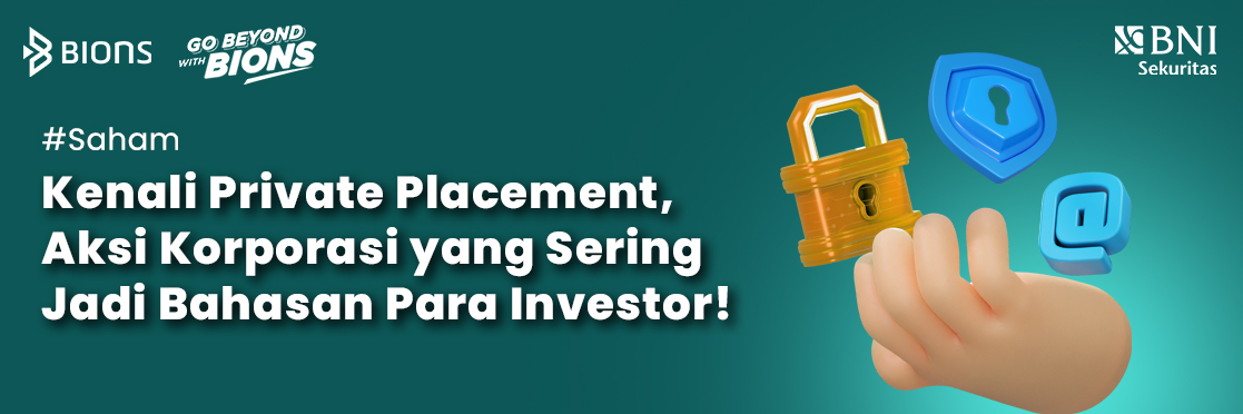 Kenali Private Placement, Aksi Korporasi yang Sering Jadi Bahasan para Investor!